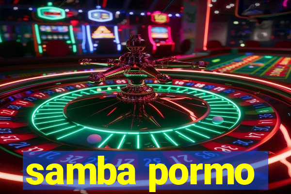 samba pormo